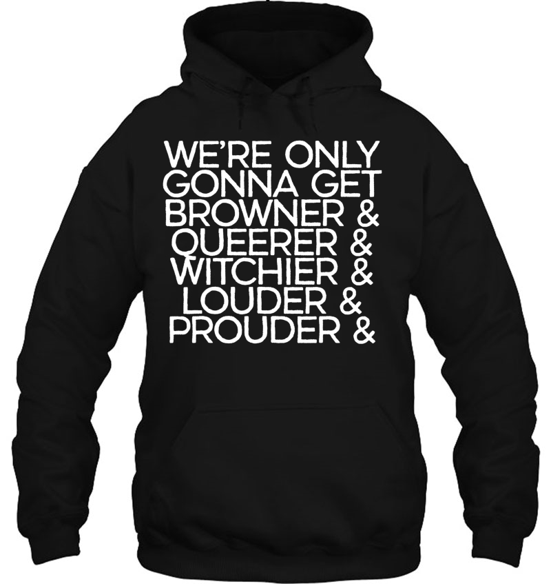 We're Only Get Browner Queerer Witchier Louder Proud Protest Mugs