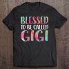 Womens Blessed To Be Called Gigi Mother's Day Tee