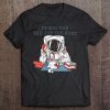 Womens Dress For The Job You Want Astronaut Tee