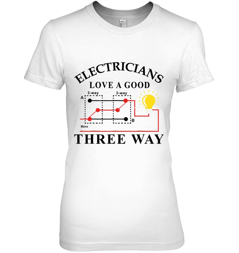 Funny Electricians Love A Good Three-Way Ladies Tee