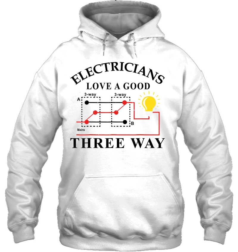 Funny Electricians Love A Good Three-Way Hoodie