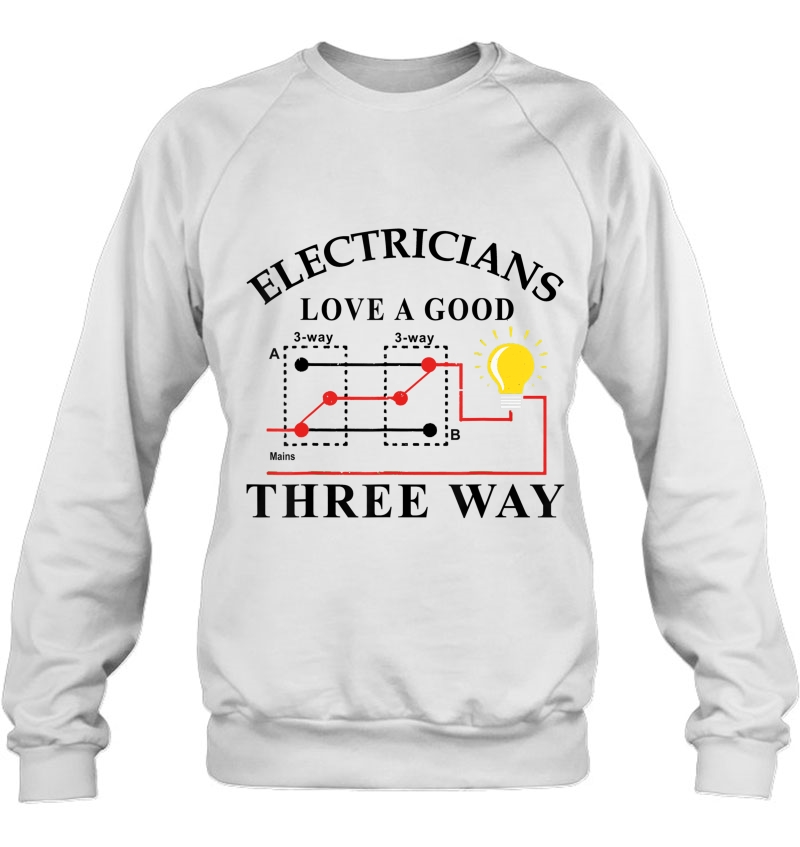 Funny Electricians Love A Good Three-Way Sweatshirt