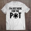 I'm Just Here For The Pot Funny Poker Player Tee