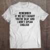 Womens If We Get Caught You're Deaf And I Don't Speak English V-Neck Tee