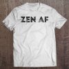 Zen Af Shirt Tee