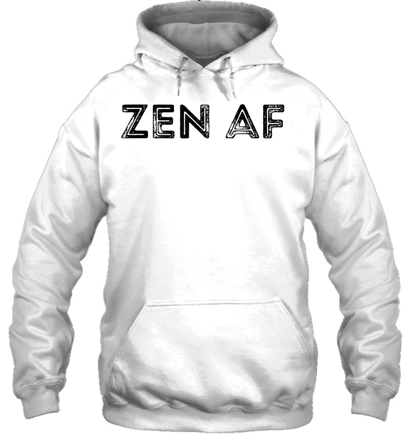 Zen Af Shirt Hoodie