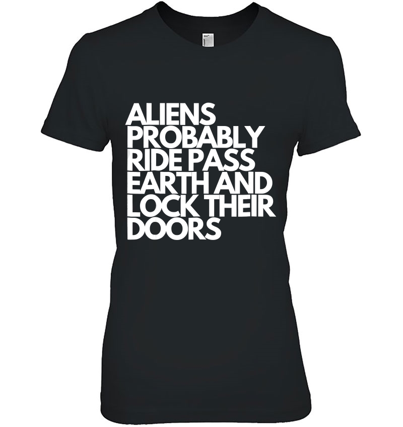 Aliens Ride Pass Earth And Lock Their Doors - Ufo Hoodie