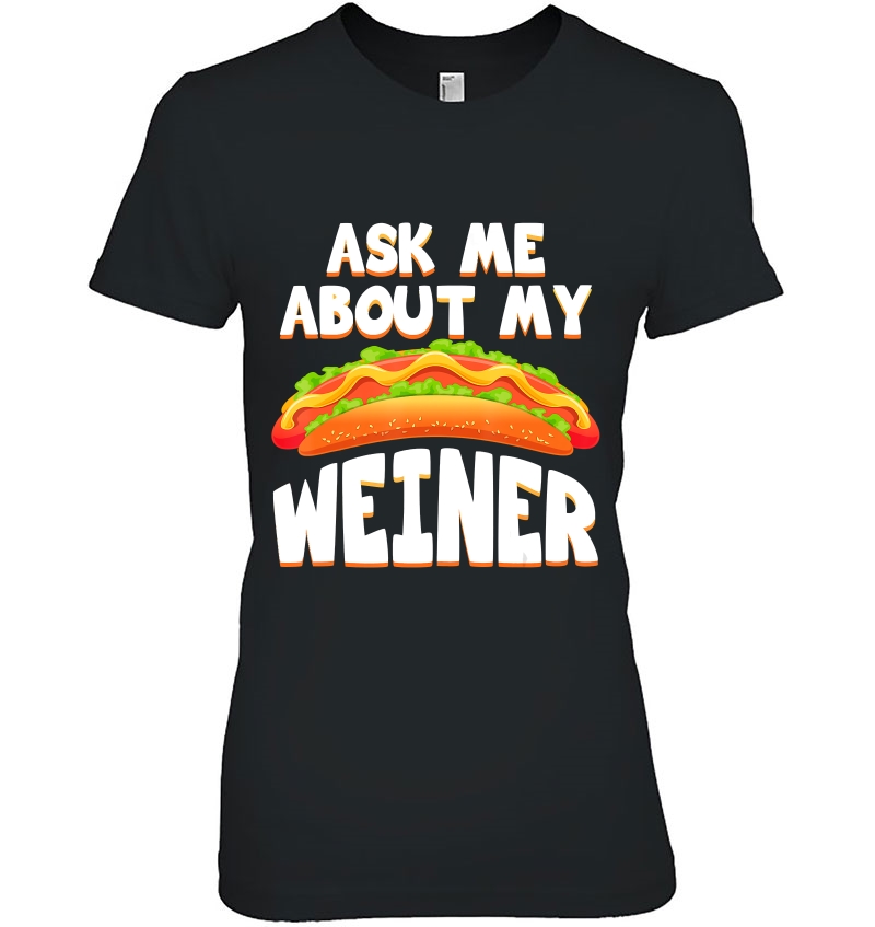 Ask Me About My Weiner Funny Hotdog Christmas Birthday Ladies Tee