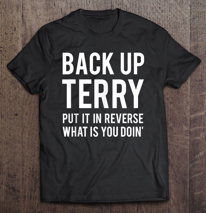 Back Up Terry Put It In Reverse Funny 4Th Of July Shirt