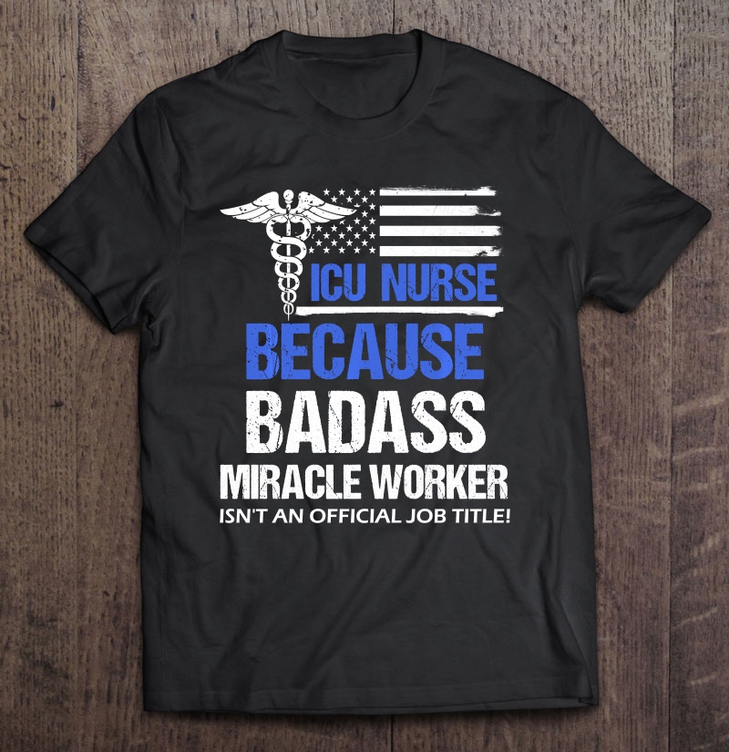 Badass Icu Nurse Funny Job Title Flag Shirt