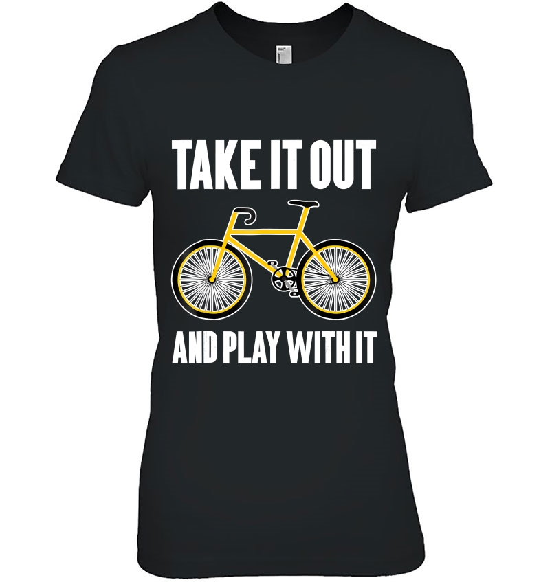 Bike Funny Take It Out And Play With I. Cyclist Hoodie