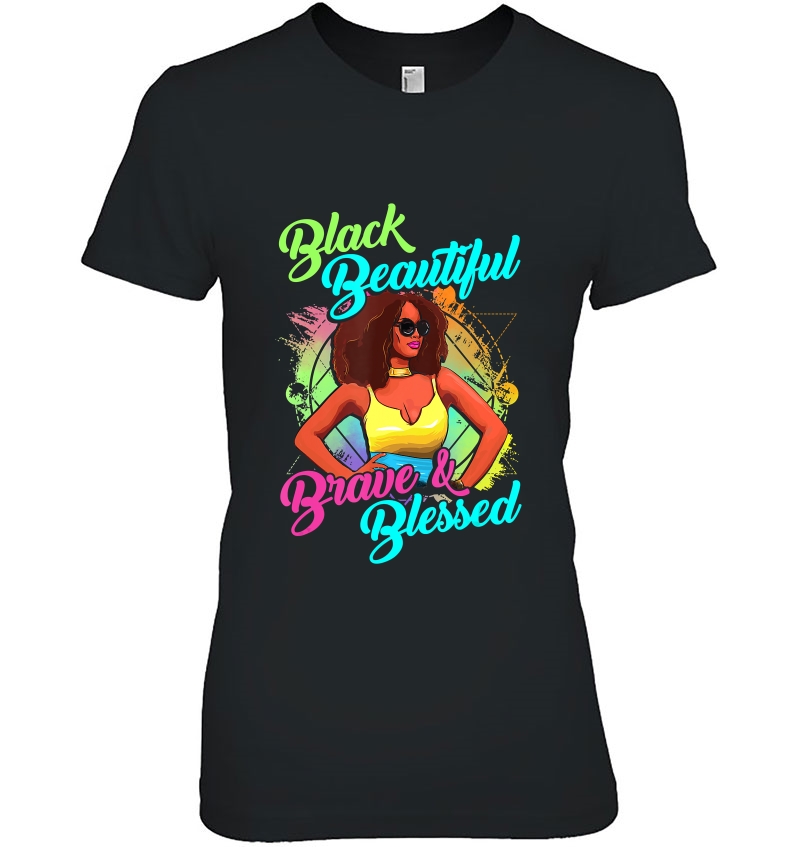 Black Beautiful Brave And Blessed Afro Shirt Black Girl Hoodie