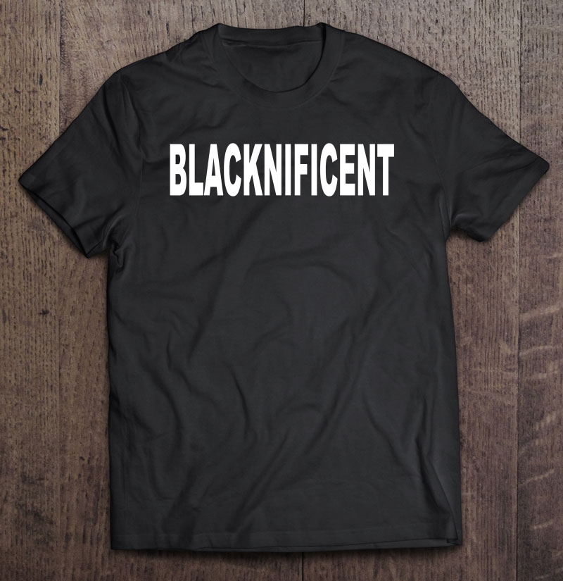 Blacknificent Motivational Shirt