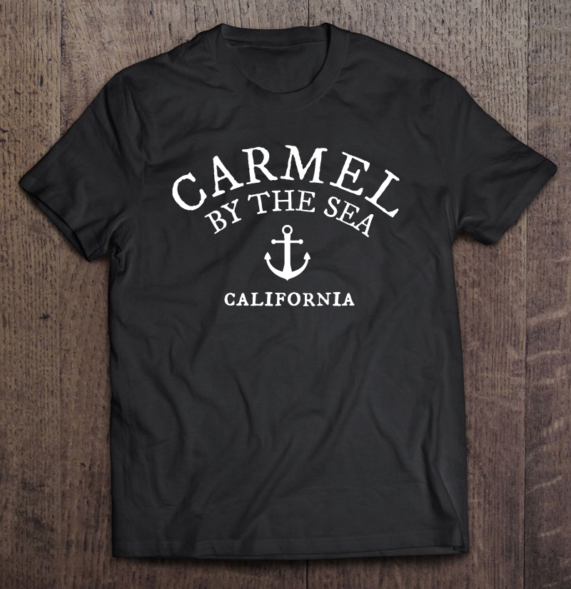 Carmel By The Sea , California Sea Town Shirt