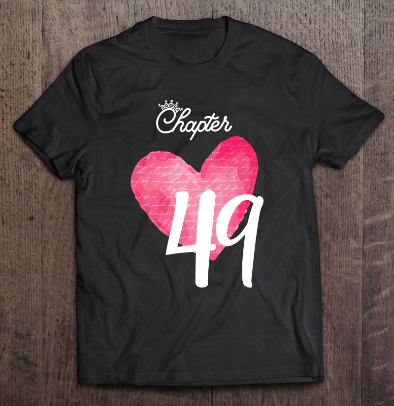 Chapter 49 Years Birthday 49Th Birthday Heart Gift Shirt