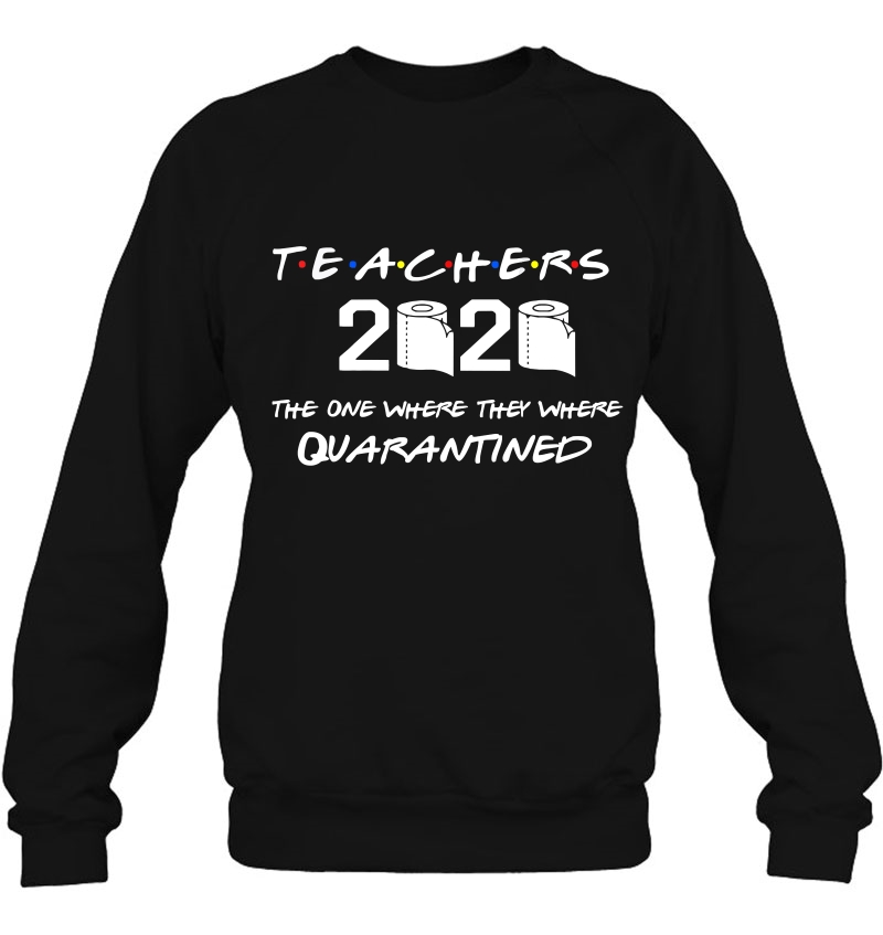 Class Of 2020 Graduation Teacher Funny Quarantine Sweatshirt