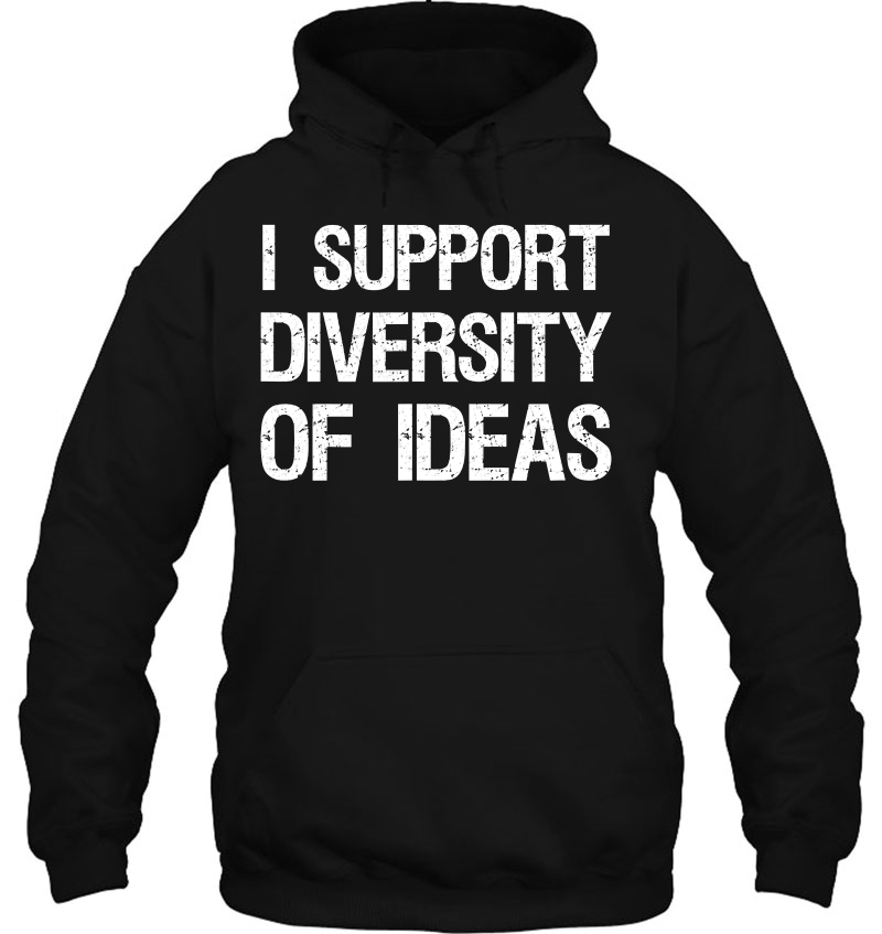 Conservative Anti Sjw Shirt I Support Diversity Of Ideas Hoodie