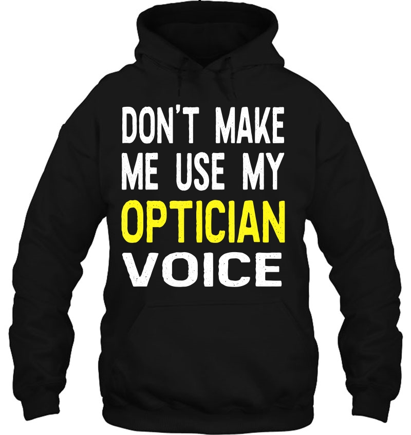 Don't Make Me Use My Optician Voice Funny Gift Mugs