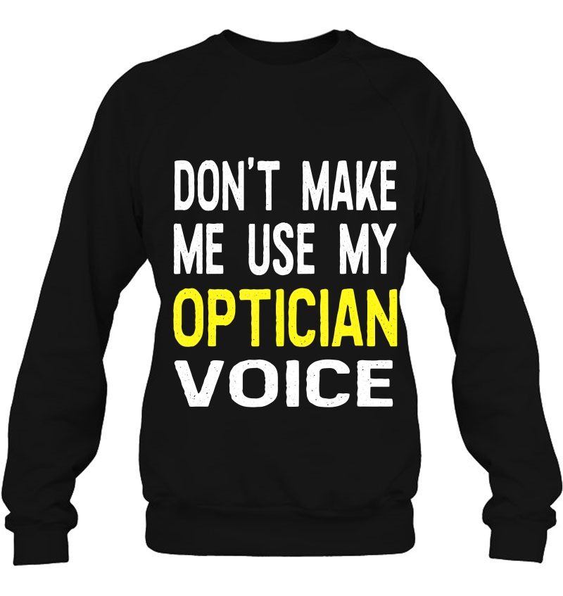 Don't Make Me Use My Optician Voice Funny Gift Mugs