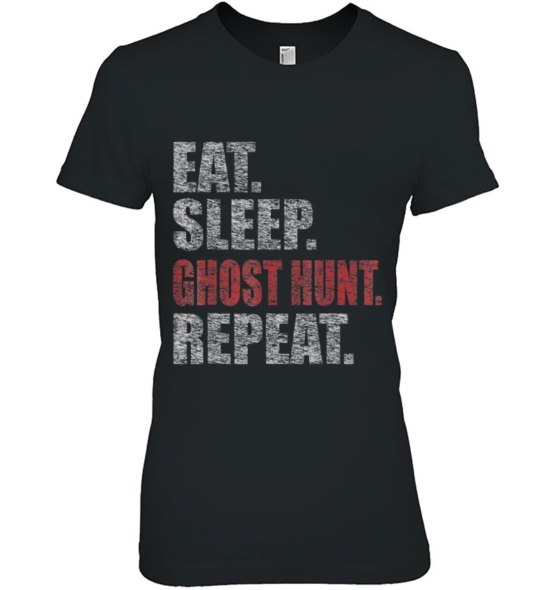 Eat Sleep Ghost Hunt Repeat Funny Retro Ladies Tee