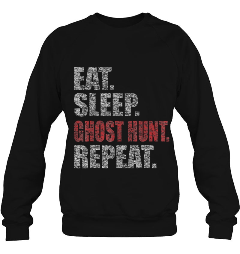Eat Sleep Ghost Hunt Repeat Funny Retro Sweatshirt