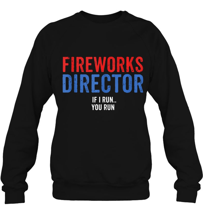 Fireworks Director If I Run You Run Funny 4Th Of July Party Tank Top Mugs