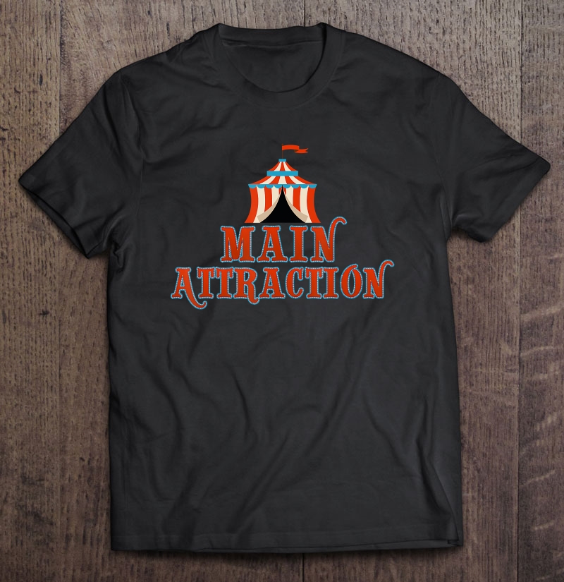 Fun Main Attraction Circus Carnival Theme Birthday Party Shirt