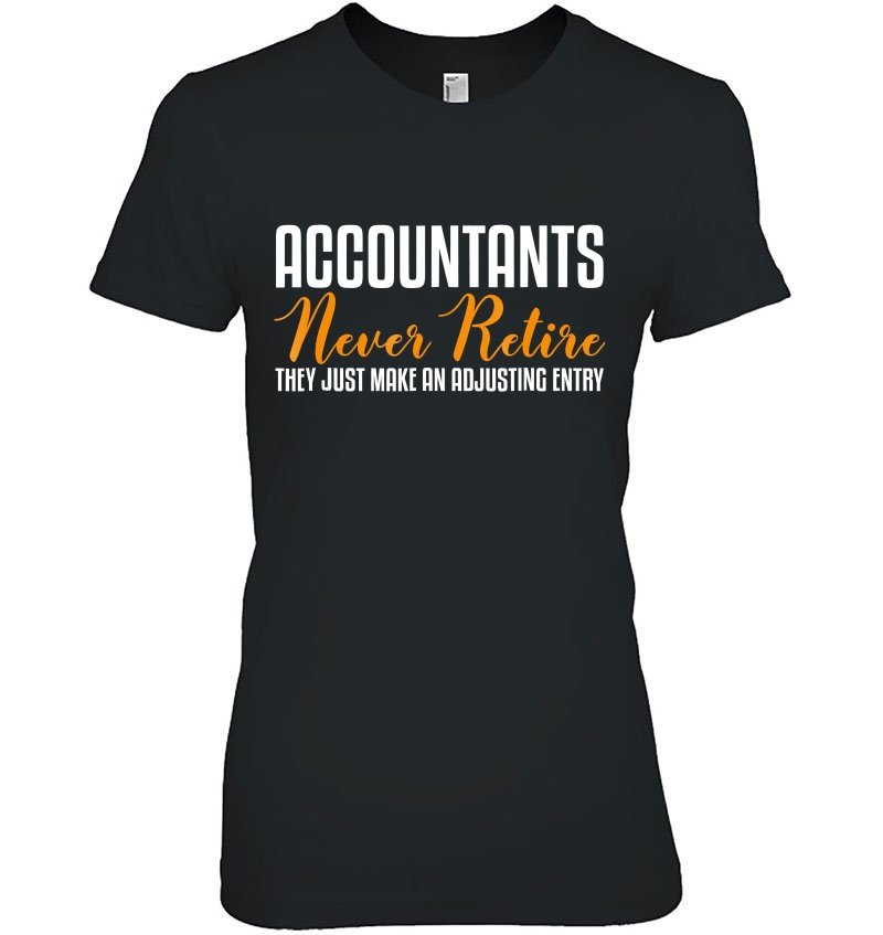 Funny Accountant - Accountants Never Retire Hoodie