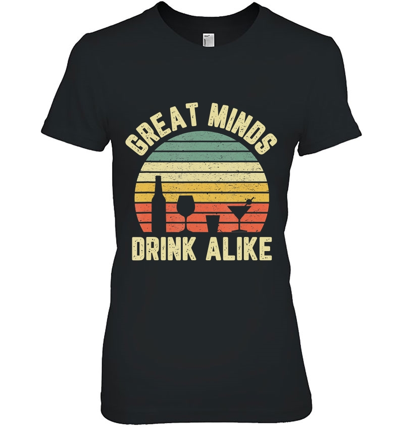 Funny Great Minds Drink Alike Drinking Alcohol Beer Wine Hoodie