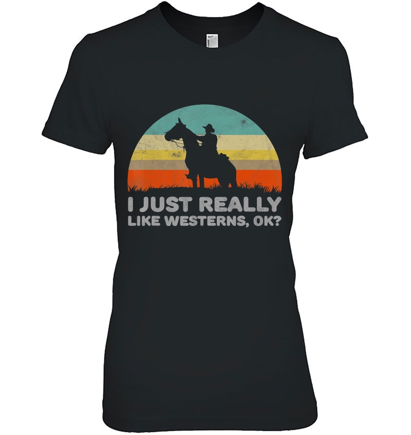 Funny I Just Really Like Westerns Ok Hoodie