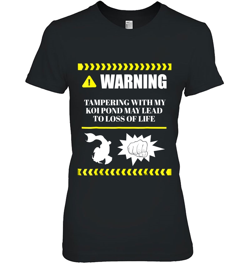 Funny Koi Fish Pond Warning May Lead To Loss Of Life Ladies Tee