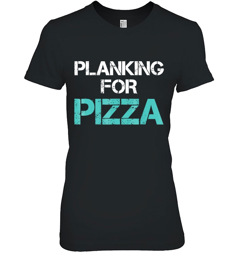 Funny Workout Tshirt Planking For Pizza Gym Shirt Hoodie