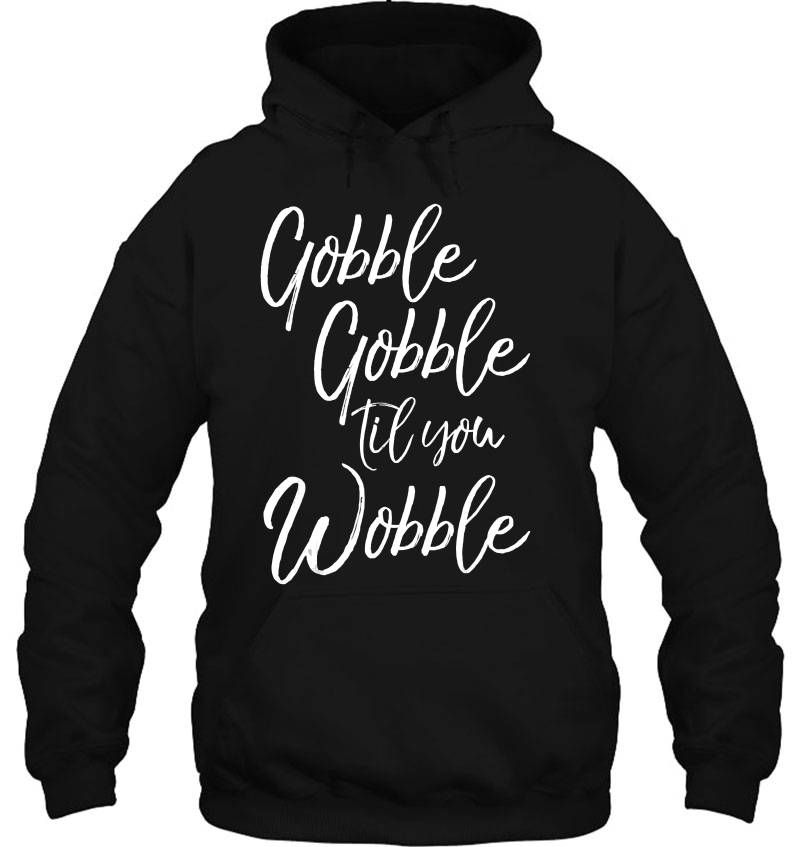 Gobble Gobble Til You Wobble Shirt Funny Thanksgiving Tee Mugs