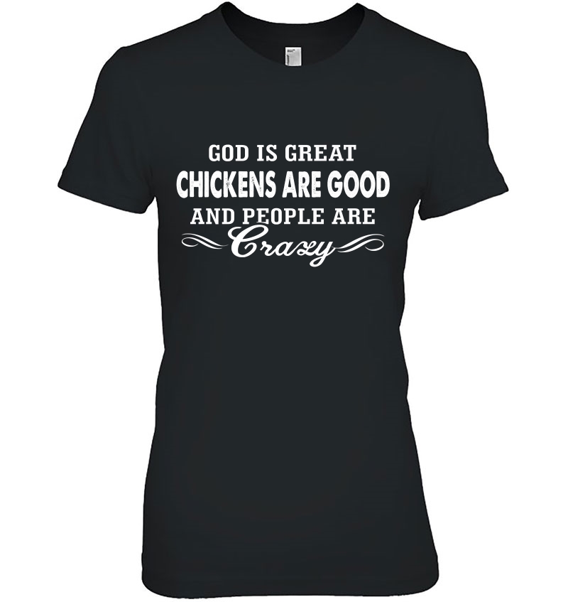 God Is Great Chickens Are Good And People Are Crazy Hoodie