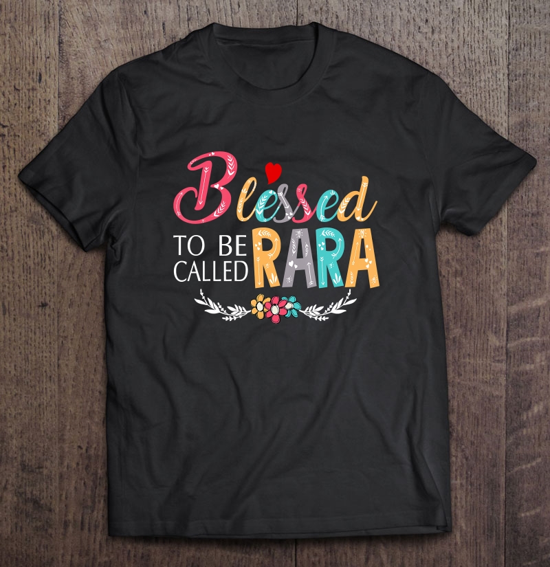 Grandma Tee - Blessed To Be Called Rara Colorful Art Shirt