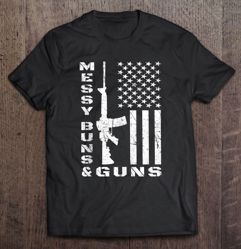 Gun Owner Ar15 Messy Buns Tee Gift For Men Women Tank Top Shirt