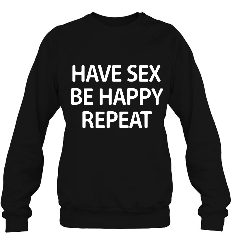 Have Sex Be Happy Repeat, Funny, Joke, Sarcastic, Family Mugs