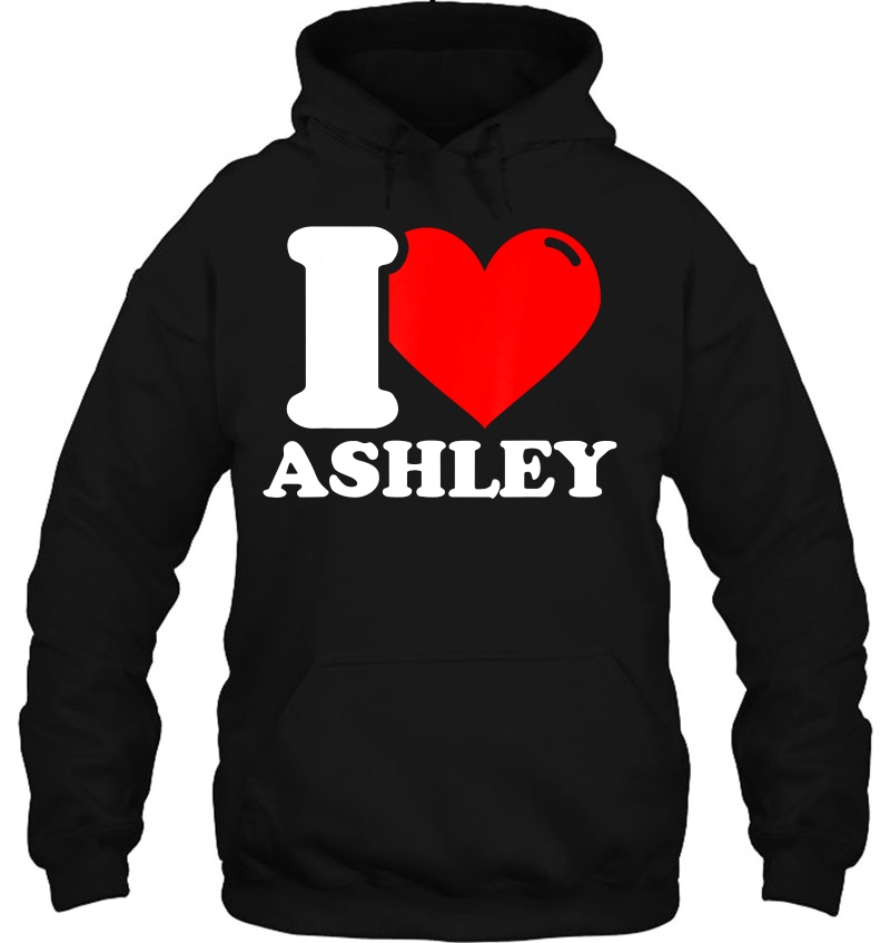 I Love Ashley Hoodie