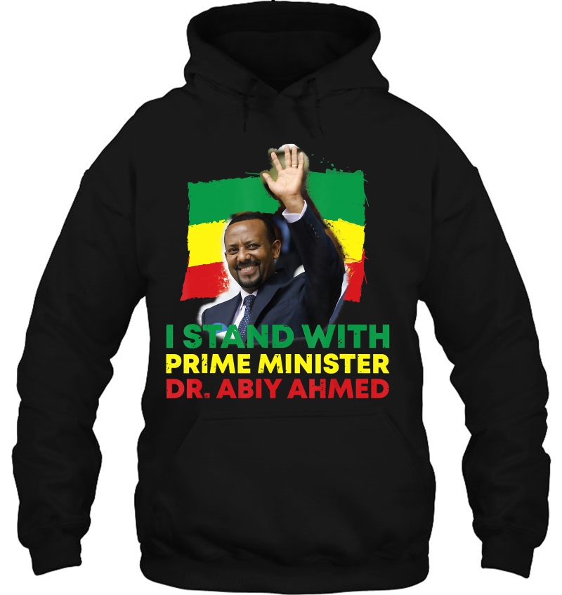 I Stand With Pm Dr Abiy Ahmed Hoodie