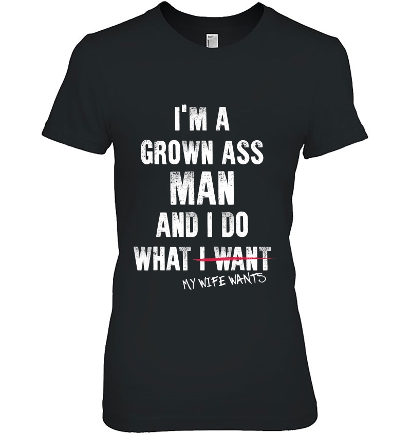 Im A Grown Man I Do What My Wife Wants Marriage Husband Gift Hoodie