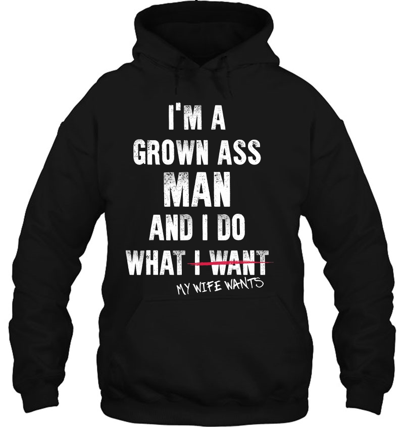 Im A Grown Man I Do What My Wife Wants Marriage Husband Gift Mugs