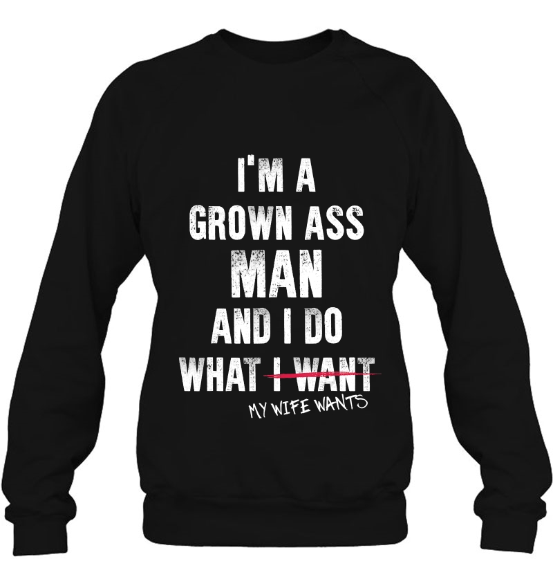 Im A Grown Man I Do What My Wife Wants Marriage Husband Gift Mugs