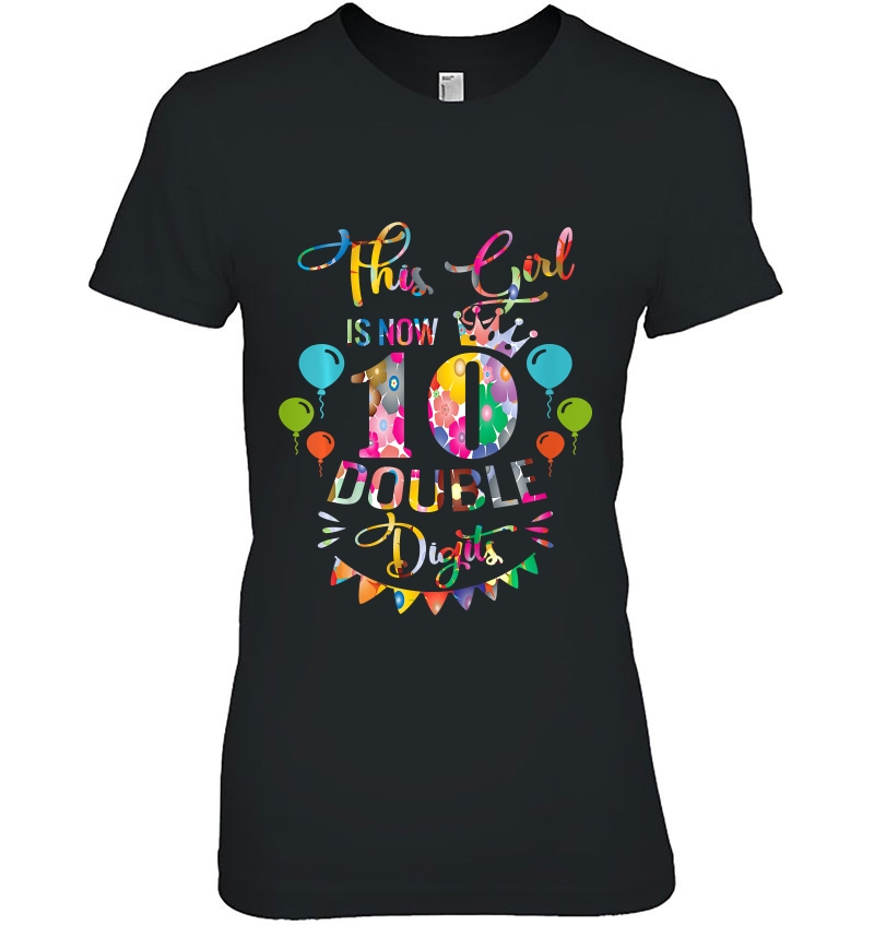 Kids This Girl Is Now Double Digits Birthday Girl 10 Year Old Ladies Tee