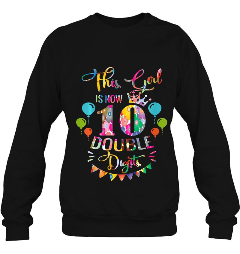 Kids This Girl Is Now Double Digits Birthday Girl 10 Year Old Sweatshirt