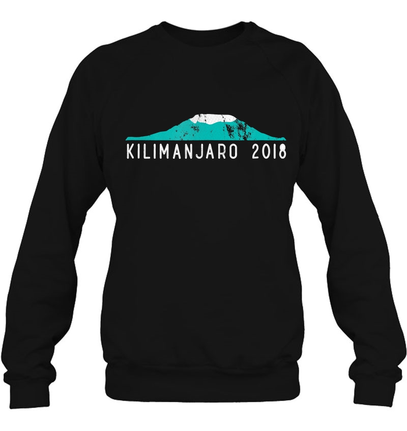 Kilimanjaro Tshirt For 2018 Mount Kilimanjaro Climbers Sweatshirt