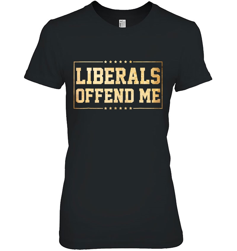 Liberals Offend Me - Conservative Political Funny Hoodie