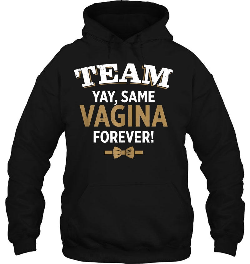 Mens Funny Groom Yay Same Vagina Forever For Bachelor Team Tank Top Hoodie