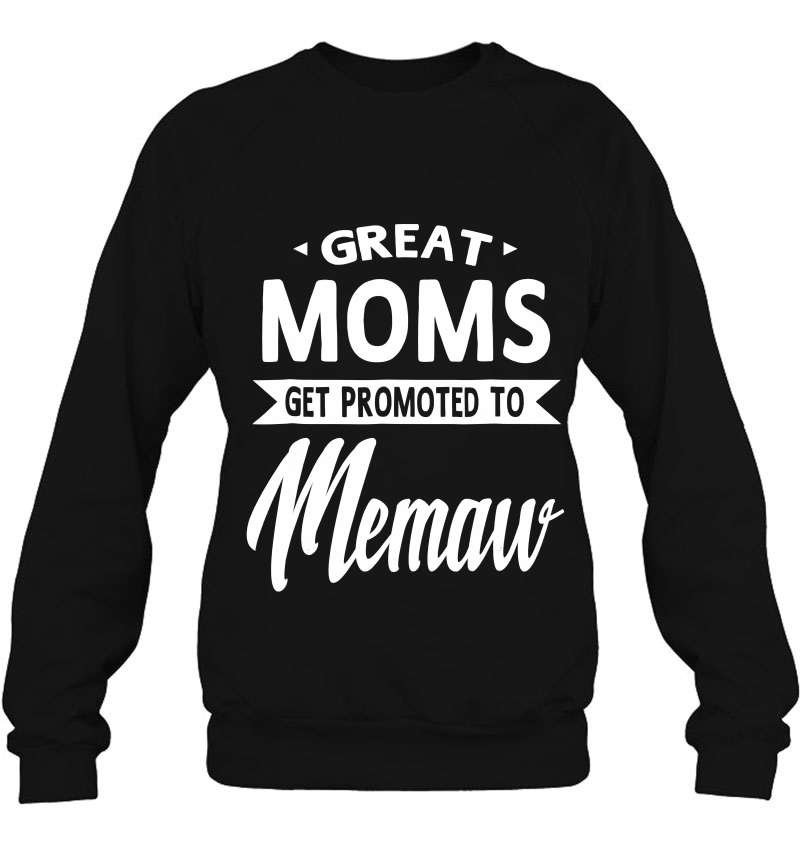 Moms Get Promoted To Memaw Mother's Day Gift Grandma T- Shirt Mugs