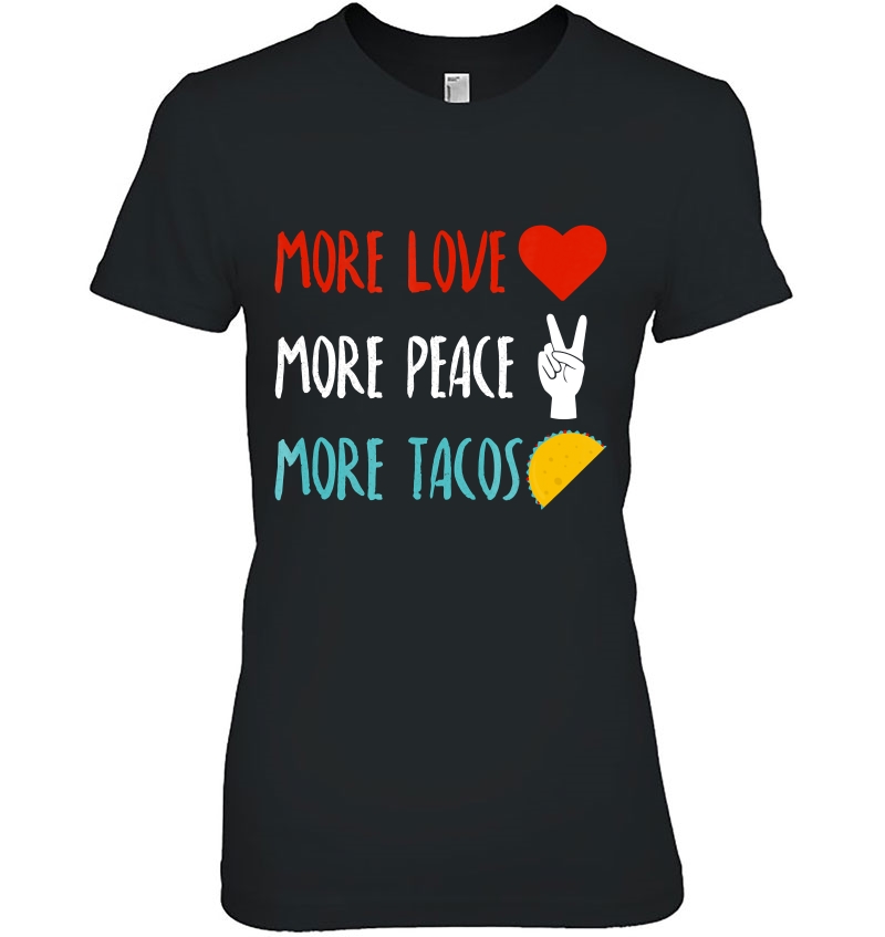 More Love More Peace More Tacos Cute An Funny Hoodie