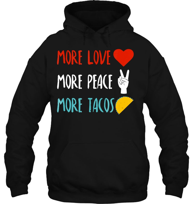 More Love More Peace More Tacos Cute An Funny Mugs